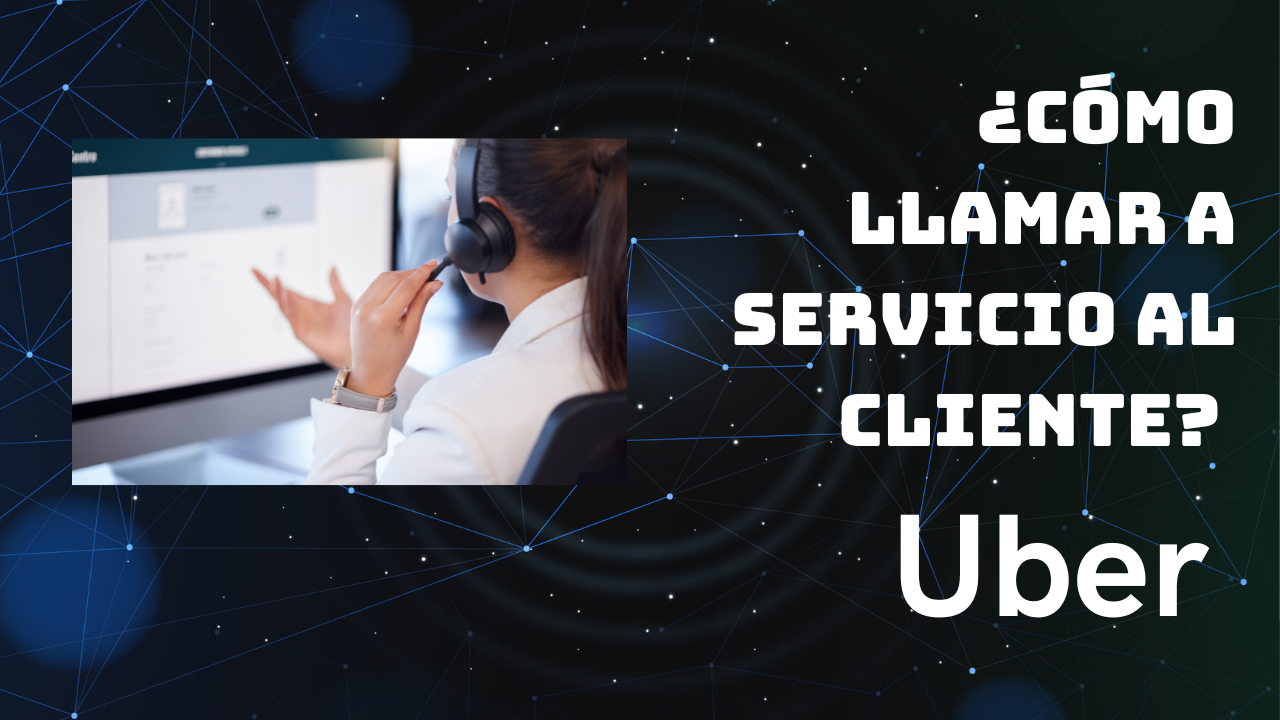 Contactar al Servicio de Atención al Cliente de Uber